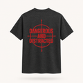 Dangerous & Distracted Tee