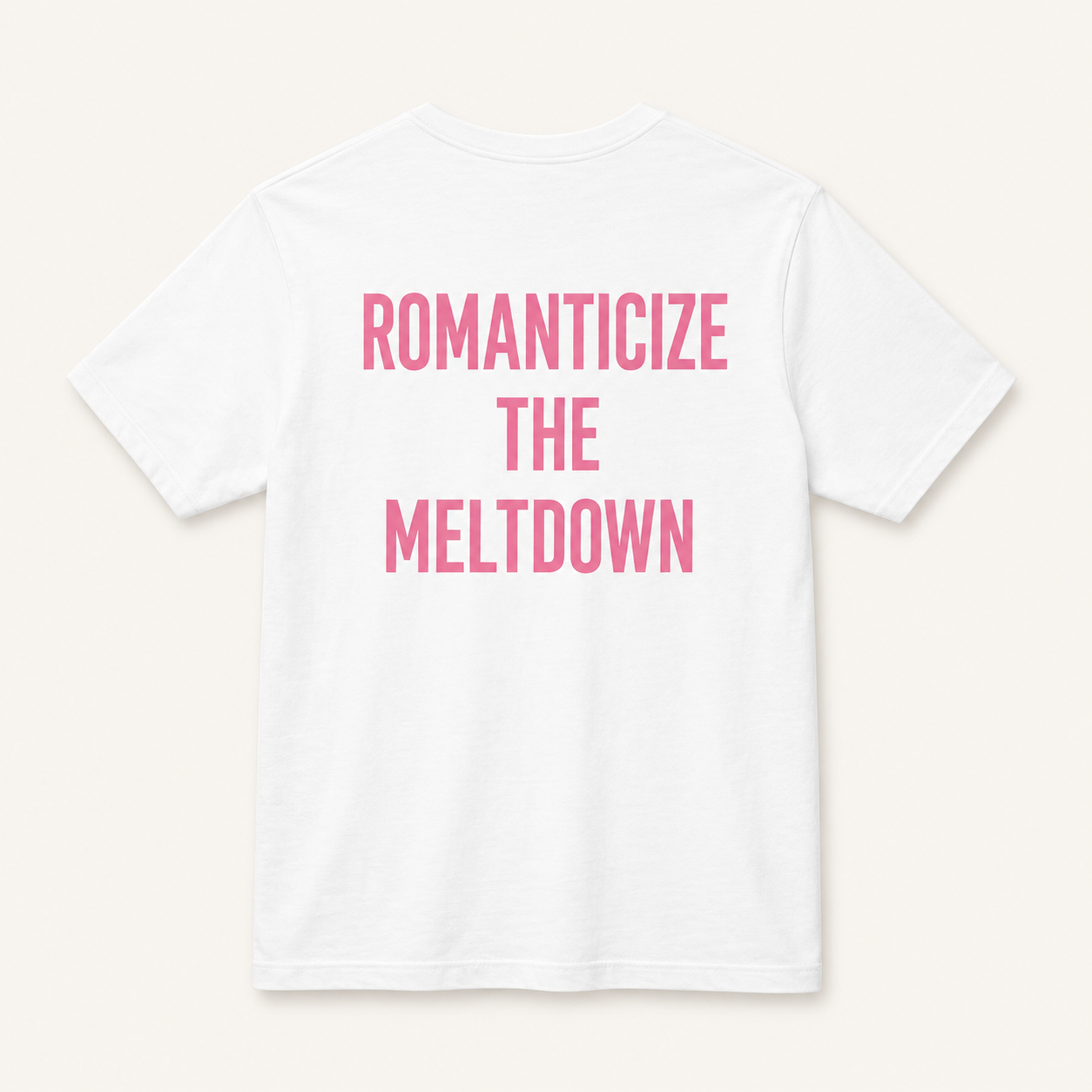 Romanticize the Meltdown Tee
