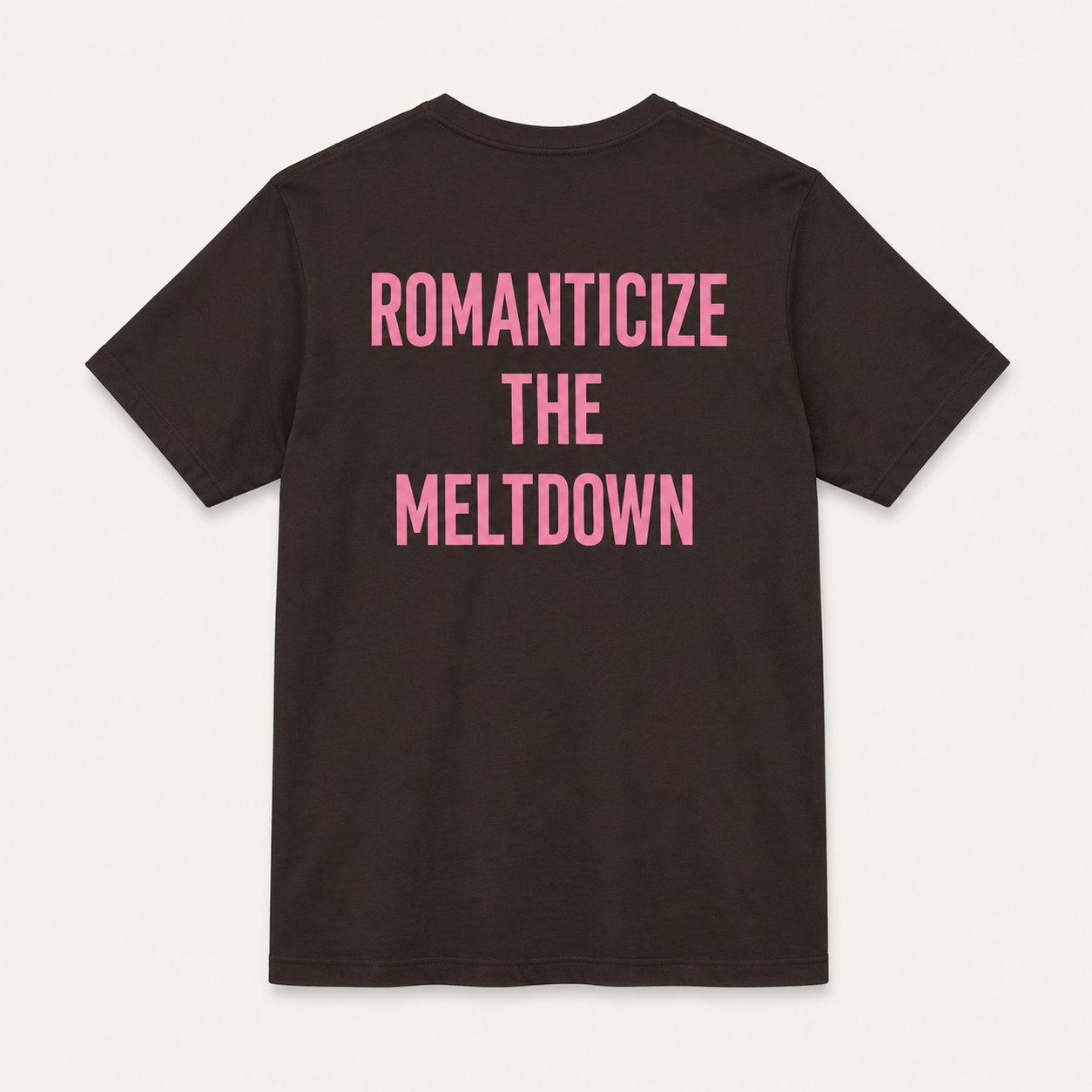 Romanticize the Meltdown Tee