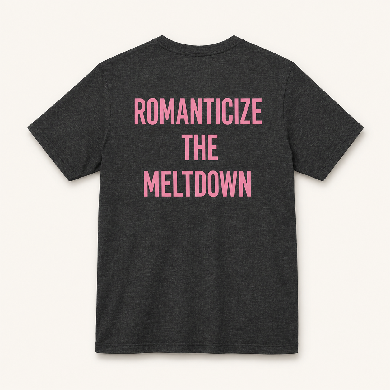 Romanticize the Meltdown Tee