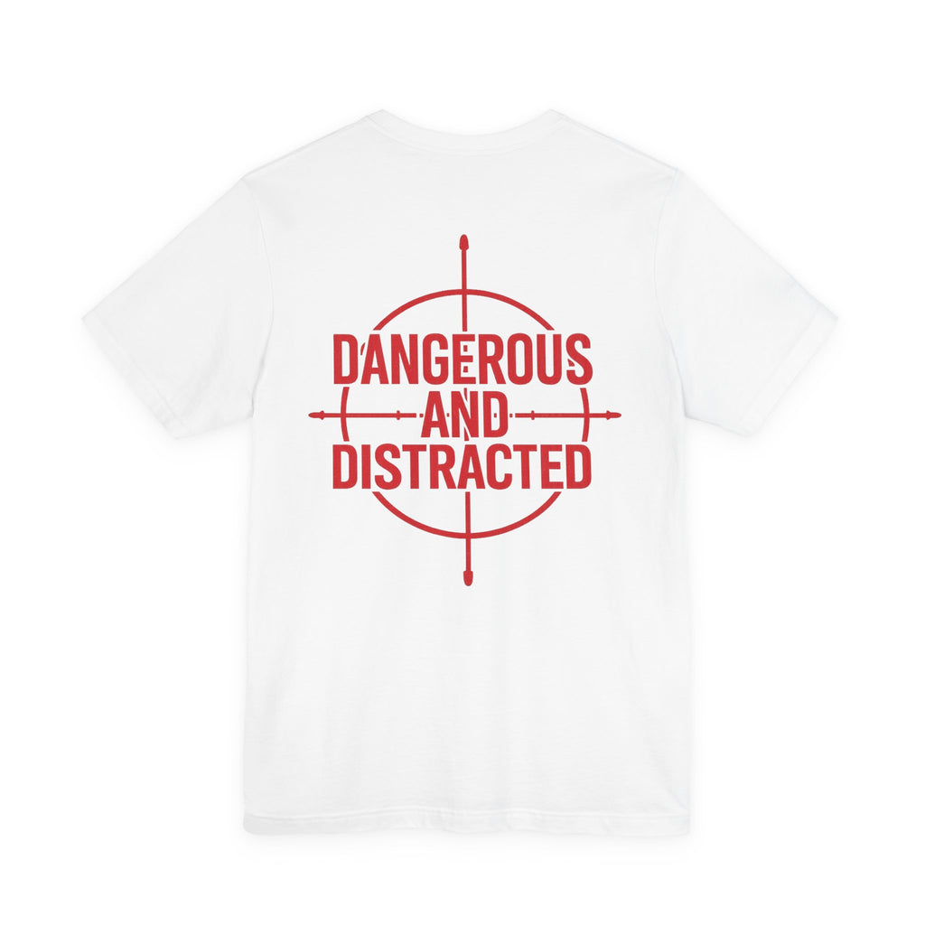 Dangerous & Distracted Tee